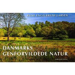 Danmarks genforvildede natur - af Rune Engelbreth Larsen