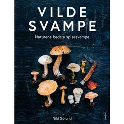Vilde svampe - naturens bedste spisesvampe - af Niki Sjölund
