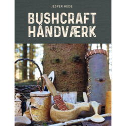Bushcraft håndværk - af Jesper Hede