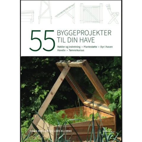 55 byggeprojekter til din have - af Hans Møller og Lars Klemme