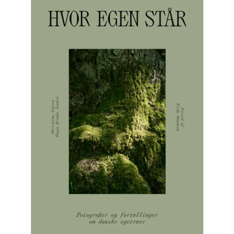 Hvor egen står - bogen om danske egetræer