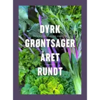 Dyrk grøntsager året rundt - af Yen Frydensberg Egebak